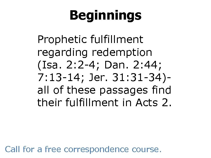 Beginnings Prophetic fulfillment regarding redemption (Isa. 2: 2 -4; Dan. 2: 44; 7: 13