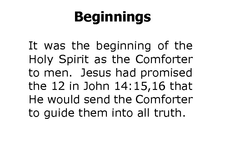 Beginnings It was the beginning of the Holy Spirit as the Comforter to men.