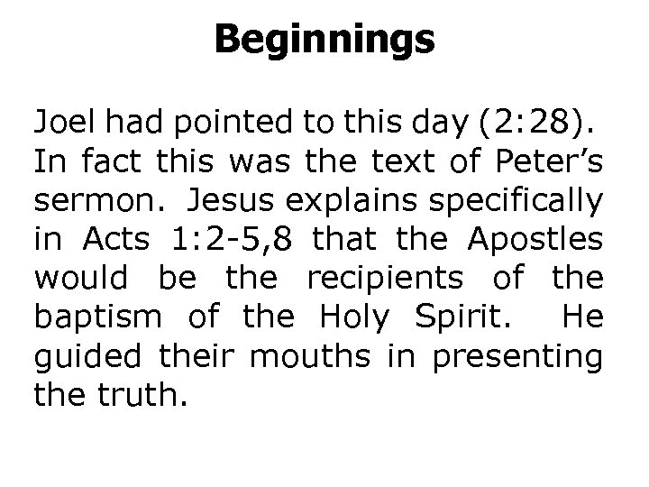 Beginnings Joel had pointed to this day (2: 28). In fact this was the