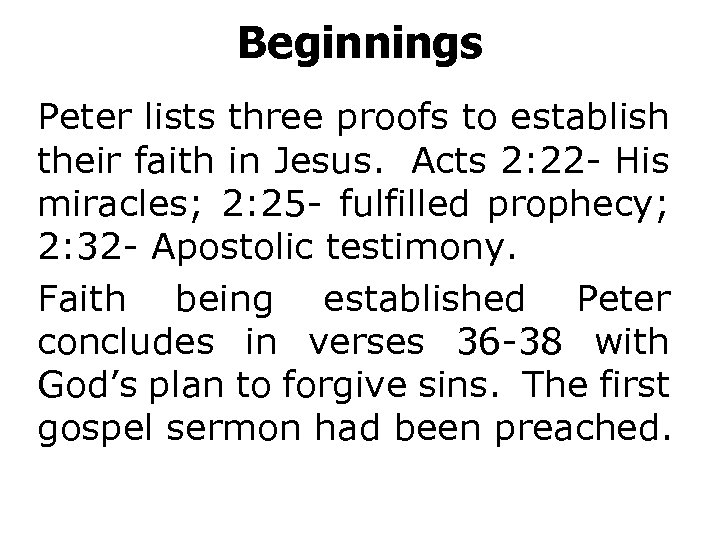 Beginnings Peter lists three proofs to establish their faith in Jesus. Acts 2: 22