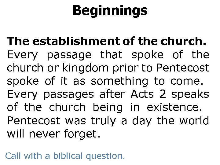 Beginnings The establishment of the church. Every passage that spoke of the church or