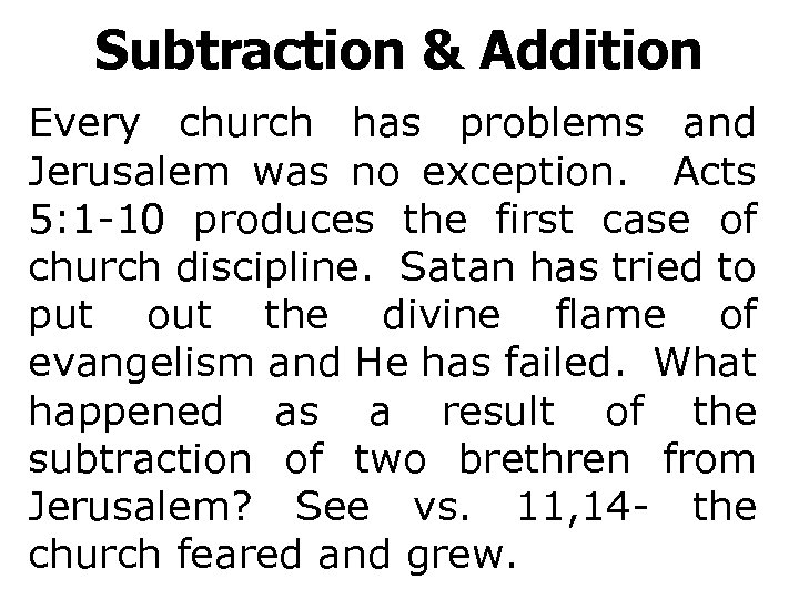 Subtraction & Addition Every church has problems and Jerusalem was no exception. Acts 5: