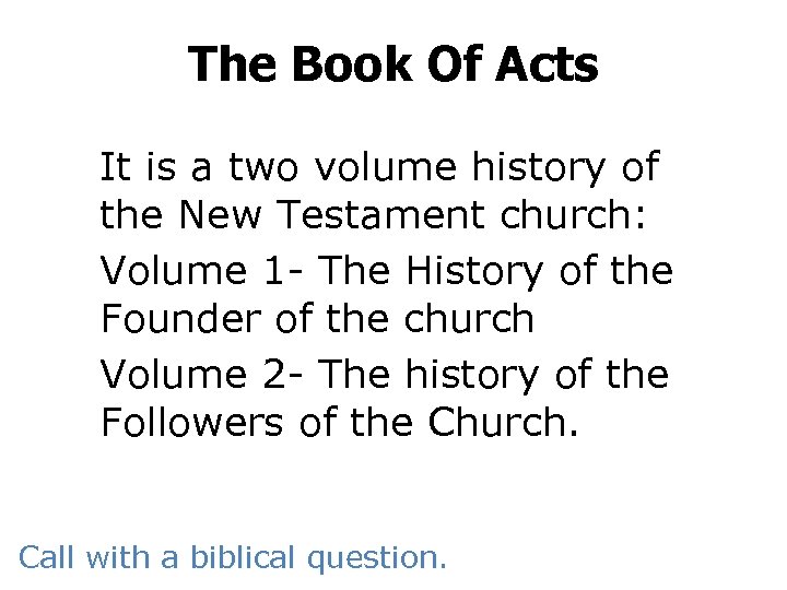 The Book Of Acts It is a two volume history of the New Testament