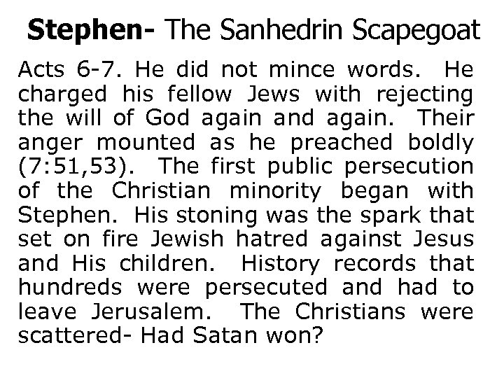 Stephen- The Sanhedrin Scapegoat Acts 6 -7. He did not mince words. He charged