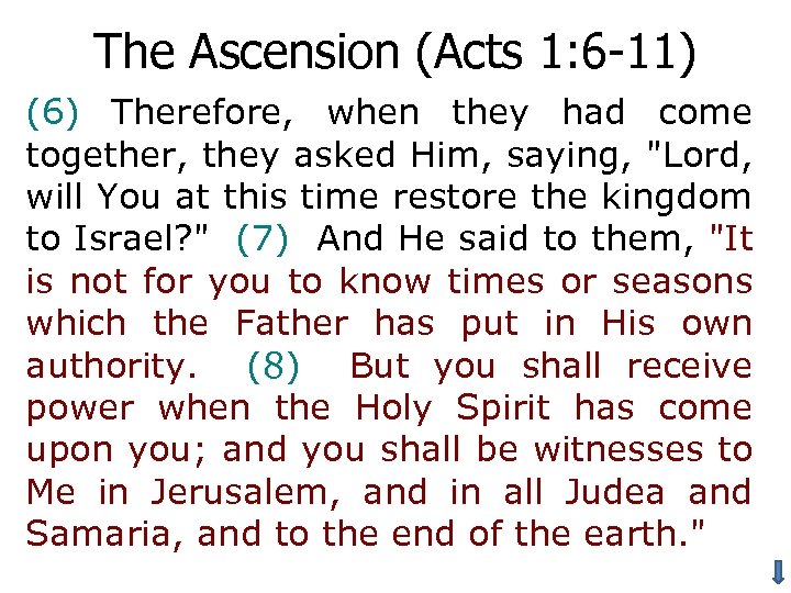 The Ascension (Acts 1: 6 -11) (6) Therefore, when they had come together, they
