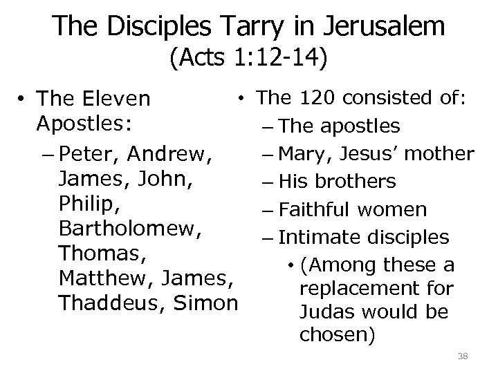 The Disciples Tarry in Jerusalem (Acts 1: 12 -14) • • The Eleven Apostles: