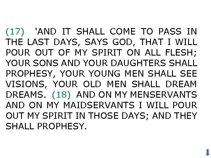 (17) 'AND IT SHALL COME TO PASS IN THE LAST DAYS, SAYS GOD, THAT