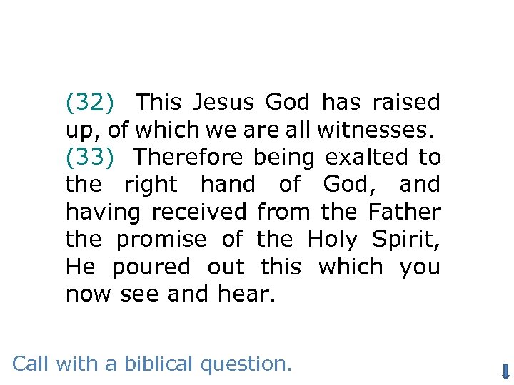 (32) This Jesus God has raised up, of which we are all witnesses. (33)