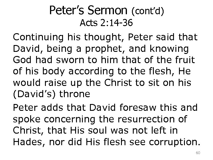 Peter’s Sermon (cont’d) Acts 2: 14 -36 Continuing his thought, Peter said that David,