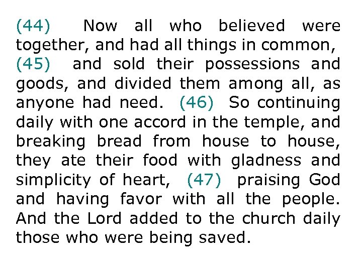 (44) Now all who believed were together, and had all things in common, (45)