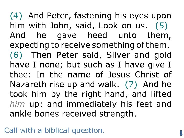 (4) And Peter, fastening his eyes upon him with John, said, Look on us.
