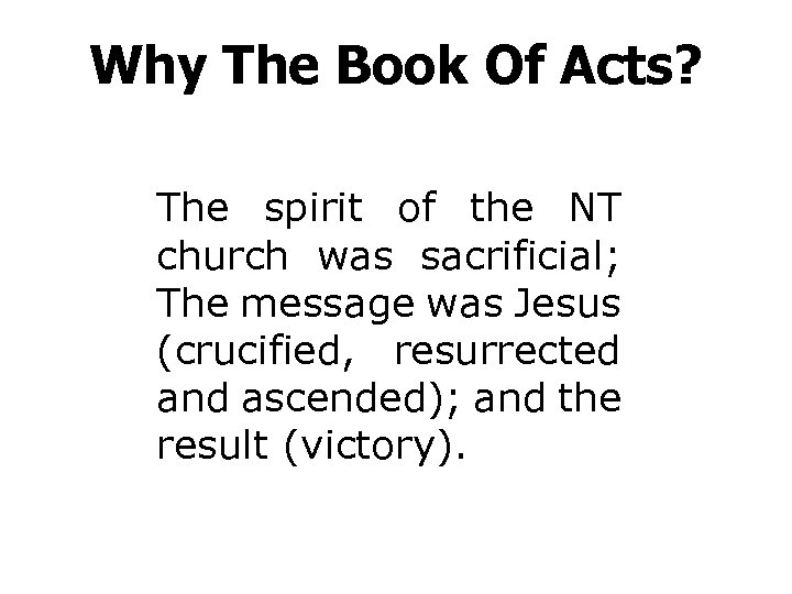 Why The Book Of Acts? The spirit of the NT church was sacrificial; The
