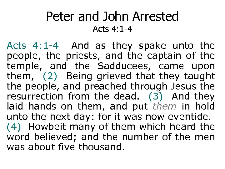 Peter and John Arrested Acts 4: 1 -4 And as they spake unto the