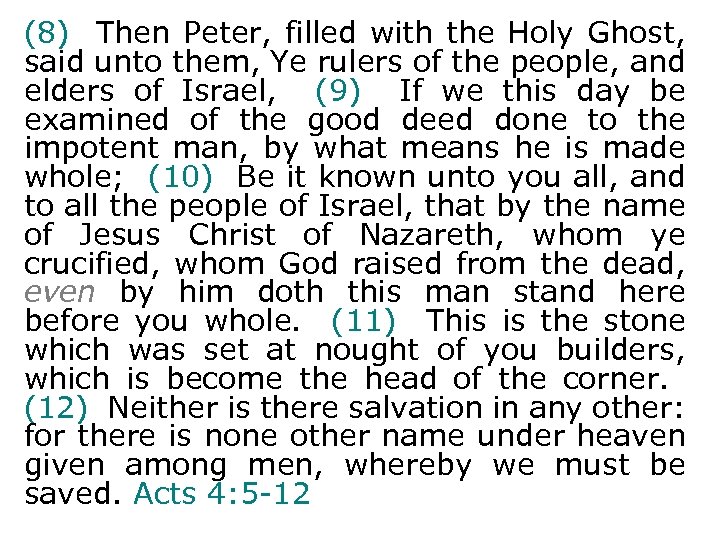 (8) Then Peter, filled with the Holy Ghost, said unto them, Ye rulers of