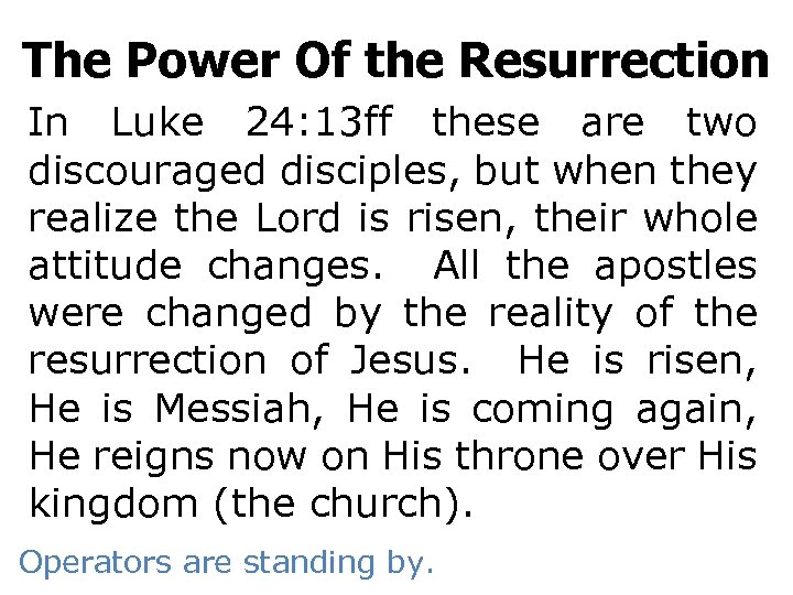 The Power Of the Resurrection In Luke 24: 13 ff these are two discouraged
