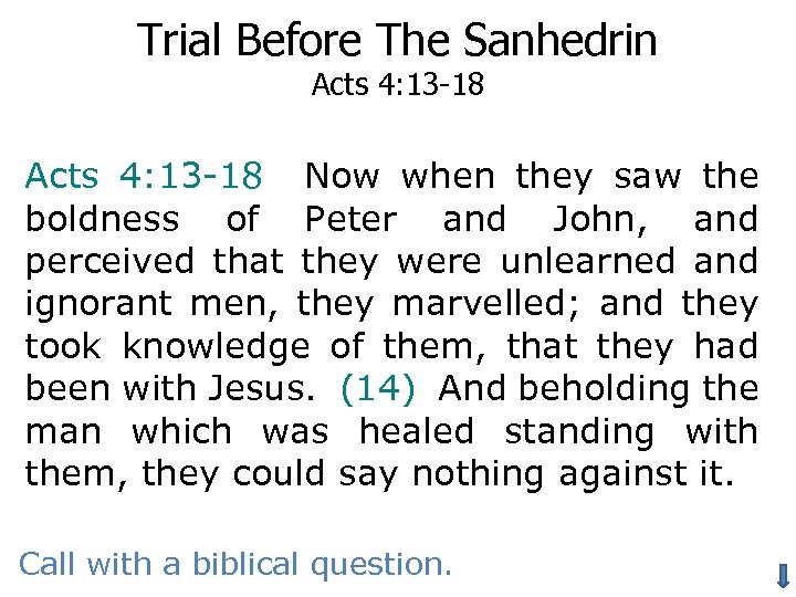 Trial Before The Sanhedrin Acts 4: 13 -18 Now when they saw the boldness
