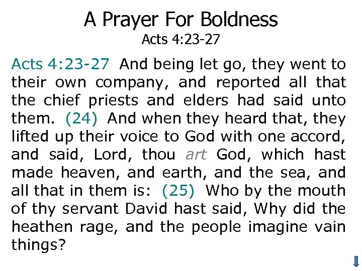 A Prayer For Boldness Acts 4: 23 -27 And being let go, they went