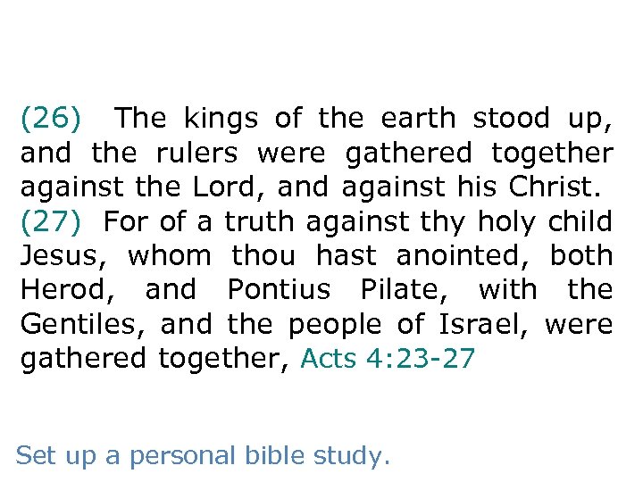 (26) The kings of the earth stood up, and the rulers were gathered together