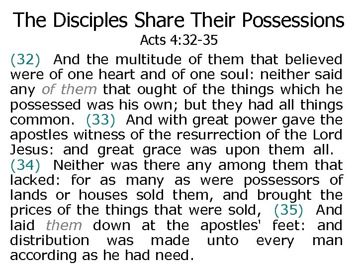 The Disciples Share Their Possessions Acts 4: 32 -35 (32) And the multitude of