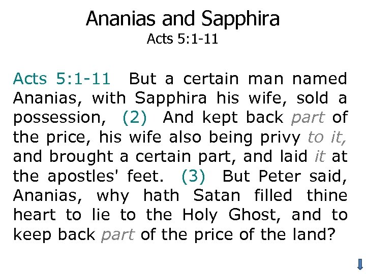 Ananias and Sapphira Acts 5: 1 -11 But a certain man named Ananias, with