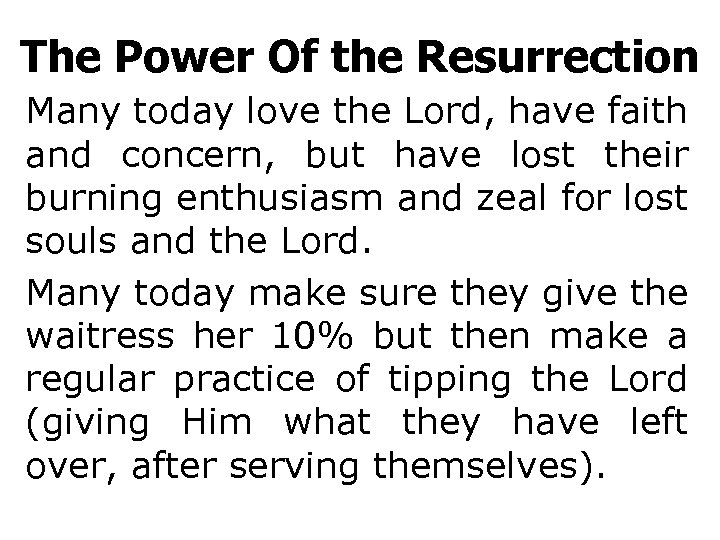 The Power Of the Resurrection Many today love the Lord, have faith and concern,