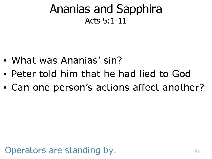 Ananias and Sapphira Acts 5: 1 -11 • What was Ananias’ sin? • Peter