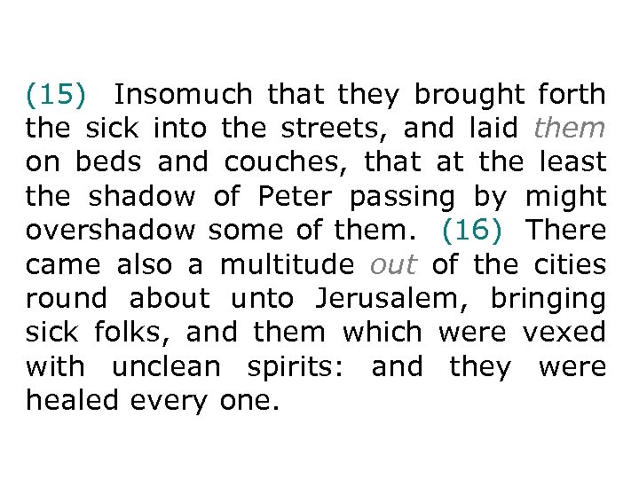 (15) Insomuch that they brought forth the sick into the streets, and laid them