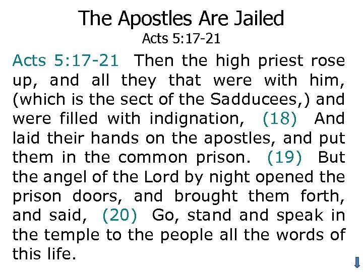 The Apostles Are Jailed Acts 5: 17 -21 Then the high priest rose up,