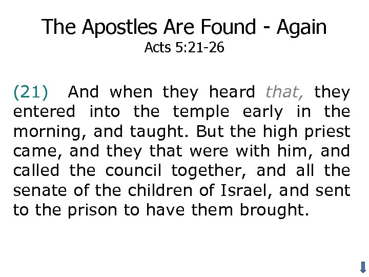 The Apostles Are Found - Again Acts 5: 21 -26 (21) And when they