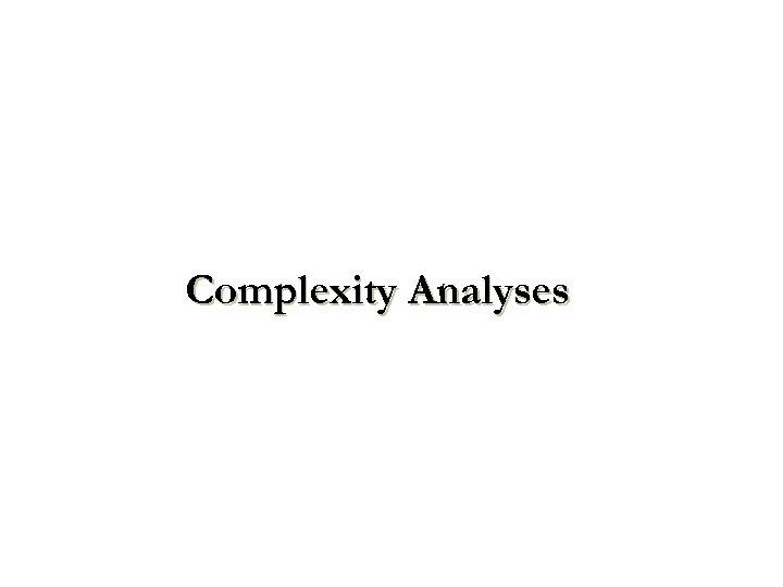 Complexity Analyses 