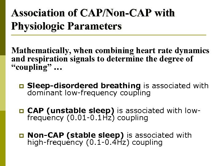 Association of CAP/Non-CAP with Physiologic Parameters Mathematically, when combining heart rate dynamics and respiration