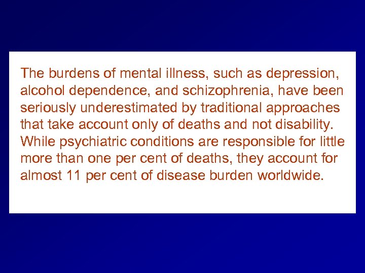 The burdens of mental illness, such as depression, alcohol dependence, and schizophrenia, have been