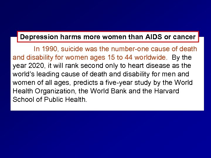 Depression harms more women than AIDS or cancer In 1990, suicide was the number-one