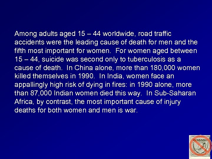 Among adults aged 15 – 44 worldwide, road traffic accidents were the leading cause