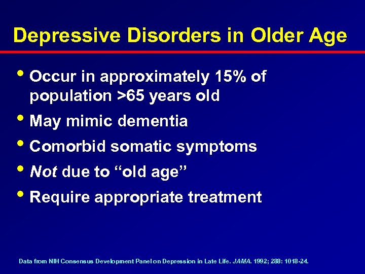 Depressive Disorders in Older Age • Occur in approximately 15% of population >65 years