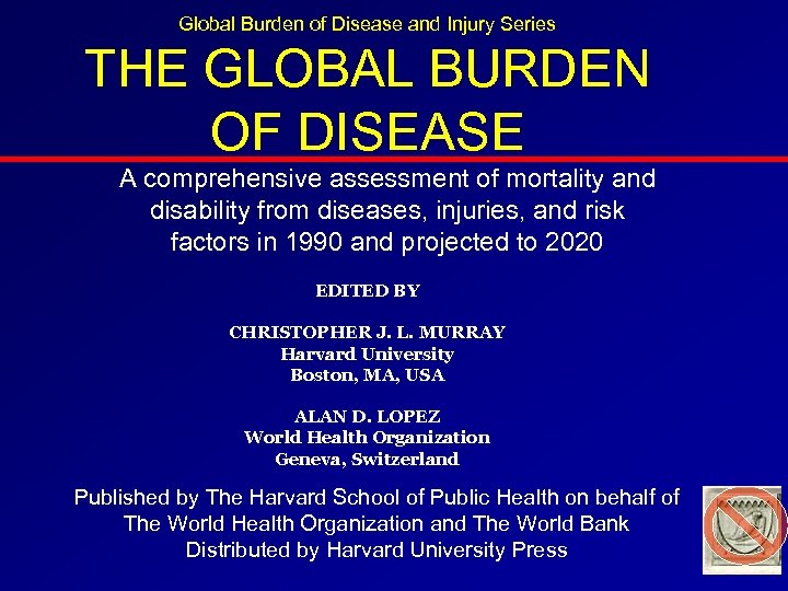 Global Burden of Disease and Injury Series THE GLOBAL BURDEN OF DISEASE A comprehensive