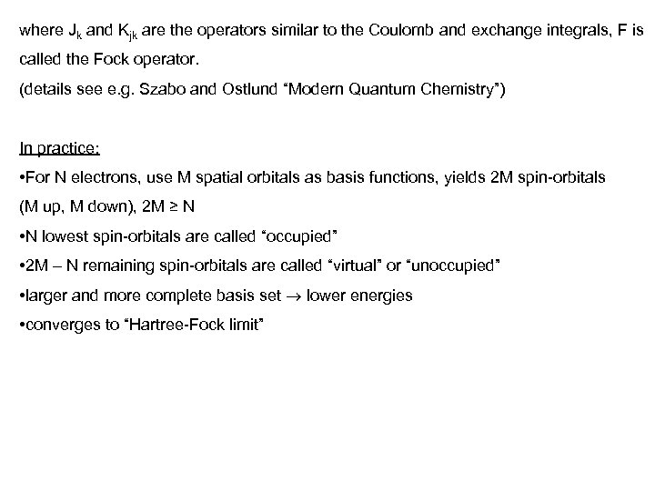 where Jk and Kjk are the operators similar to the Coulomb and exchange integrals,