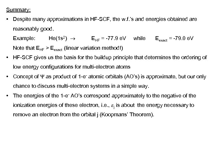 Summary: • Despite many approximations in HF SCF, the w. f. ’s and energies
