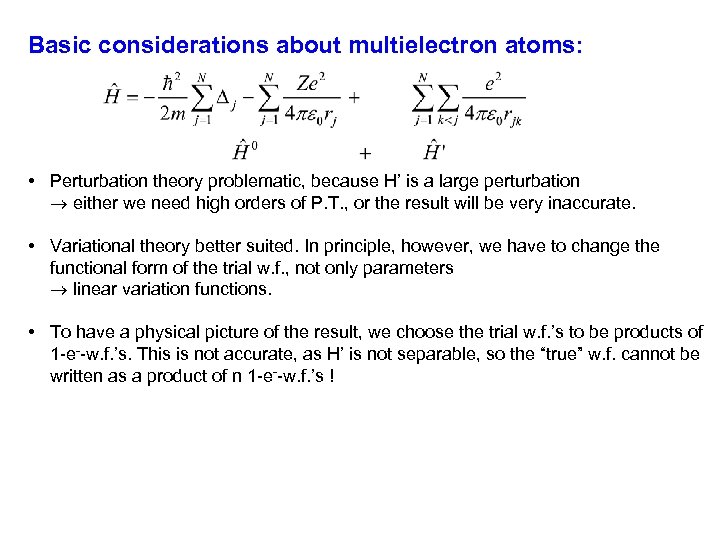 Basic considerations about multielectron atoms: • Perturbation theory problematic, because H’ is a large