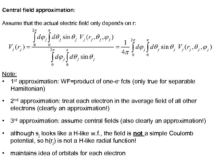 Central field approximation: Assume that the actual electric field only depends on r: Note: