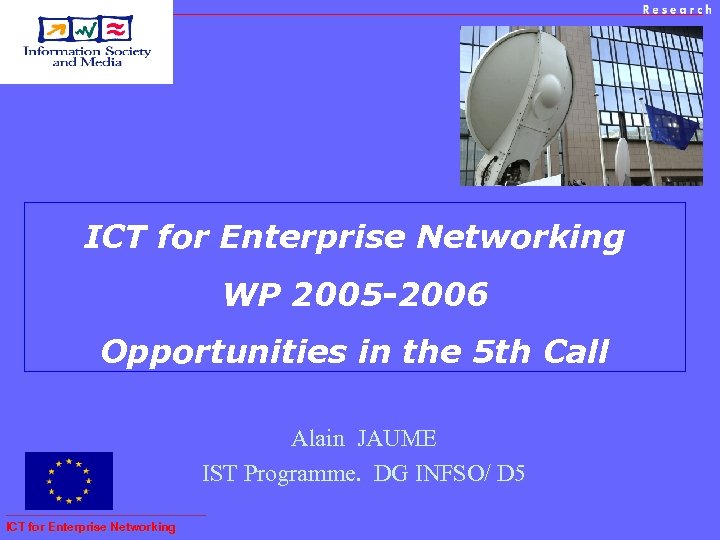 ICT for Enterprise Networking WP 2005 -2006 Opportunities in the 5 th Call Alain
