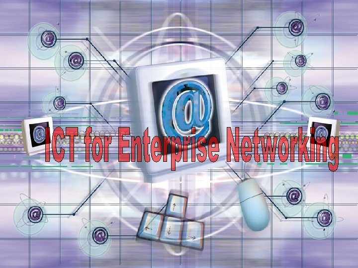ICT for Enterprise Networking 