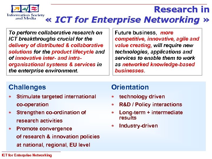 Research in « ICT for Enterprise Networking » To perform collaborative research on ICT