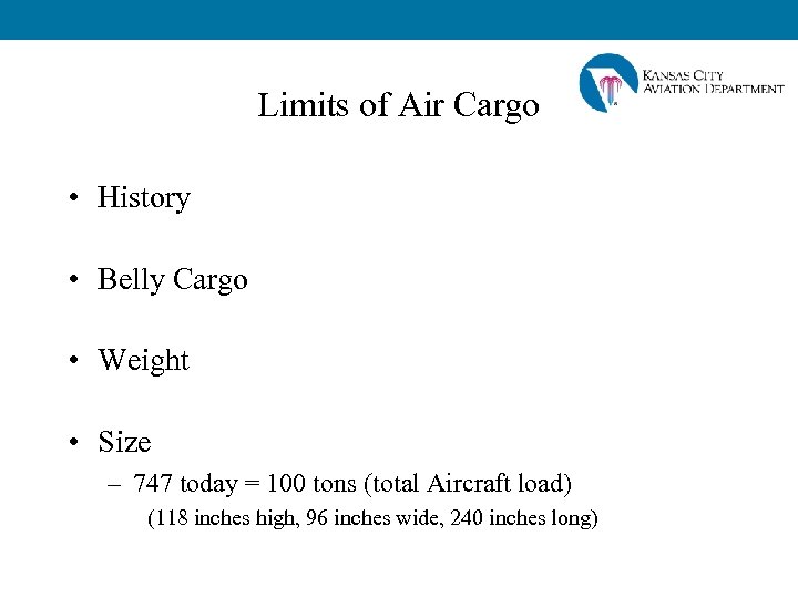 Limits of Air Cargo • History • Belly Cargo • Weight • Size –