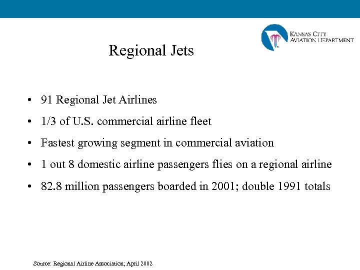Regional Jets • 91 Regional Jet Airlines • 1/3 of U. S. commercial airline