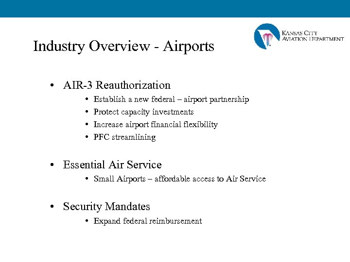 Industry Overview - Airports • AIR-3 Reauthorization • • Establish a new federal –