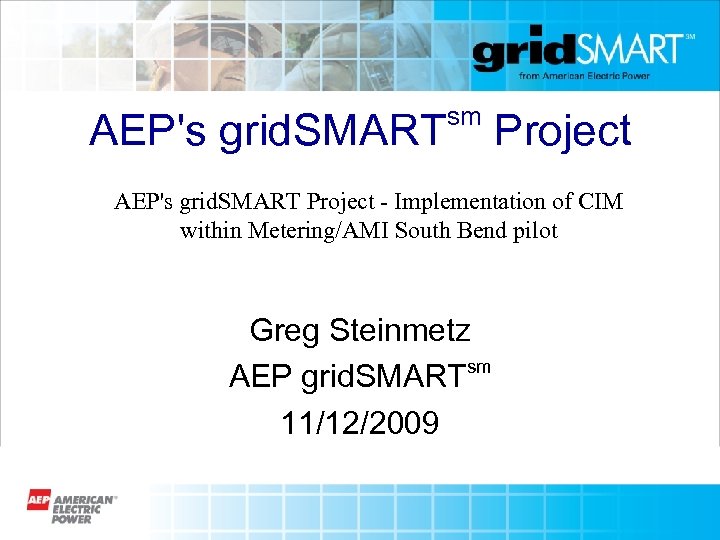 AEP's grid. SMART sm Project AEP's grid. SMART Project - Implementation of CIM within