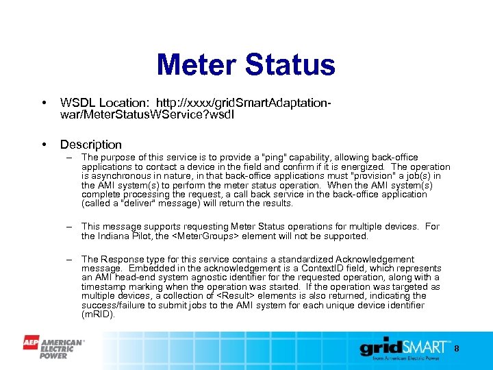 Meter Status • WSDL Location: http: //xxxx/grid. Smart. Adaptationwar/Meter. Status. WService? wsdl • Description