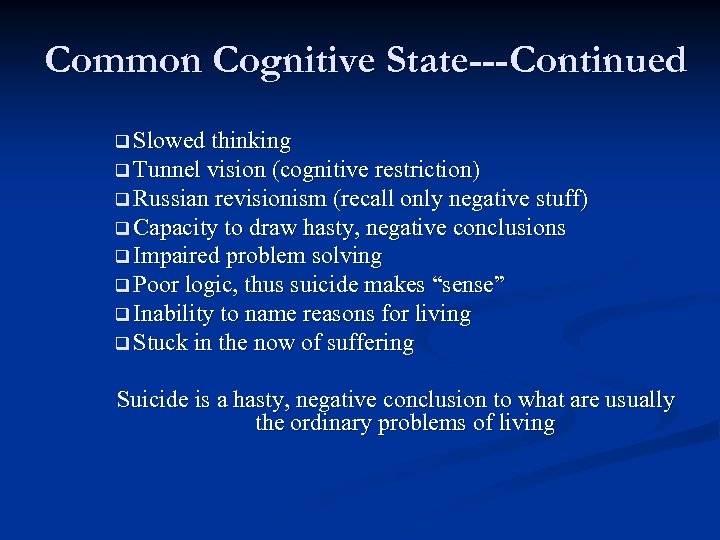 Common Cognitive State---Continued q Slowed thinking q Tunnel vision (cognitive restriction) q Russian revisionism