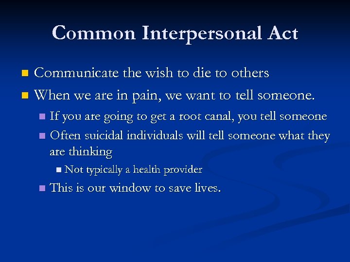 Common Interpersonal Act Communicate the wish to die to others n When we are